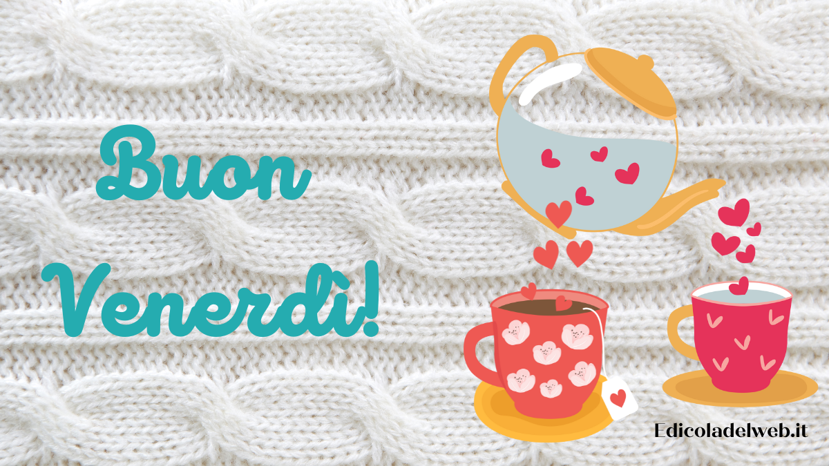 Buongiorno Buon Venerdi 3 febbraio 2023: immagini e frasi nuove