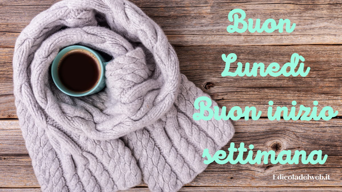 Buongiorno Buon Lunedi 30 Gennaio 2023: immagini e frasi nuove