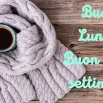 Buongiorno Buon Lunedi 30 Gennaio 2023: immagini e frasi nuove