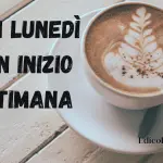 Buongiorno Buon Lunedi 23 Gennaio 2023: immagini e frasi nuove