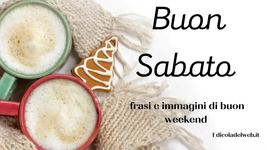 Buongiorno Buon Sabato 7 gennaio 2023: immagini e frasi nuove