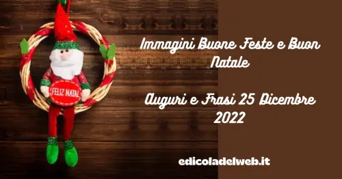 Immagini Buone Feste e Buon Natale: Auguri e Frasi 25 Dicembre 2022
