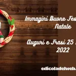 Immagini Buone Feste e Buon Natale: Auguri e Frasi 25 Dicembre 2022