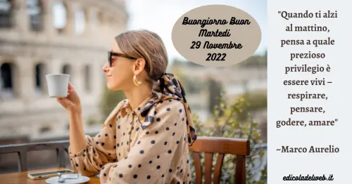 Buongiorno Buon Martedi 29 Novembre 2022: immagini e frasi nuove