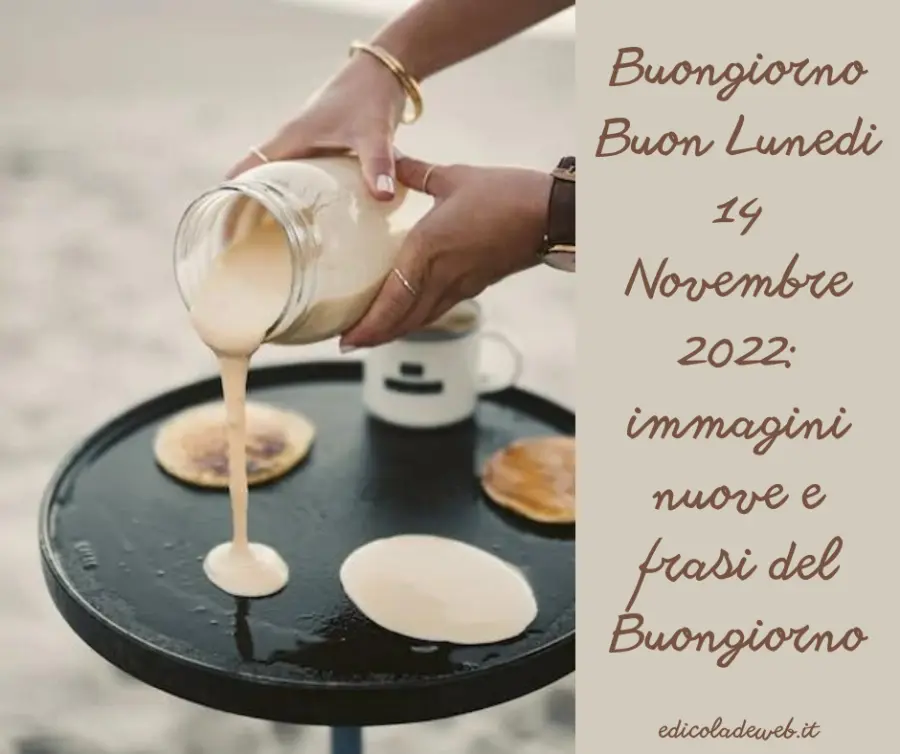 Buongiorno Buon Lunedi 14 Novembre 2022: immagini nuove e frasi del Buongiorno