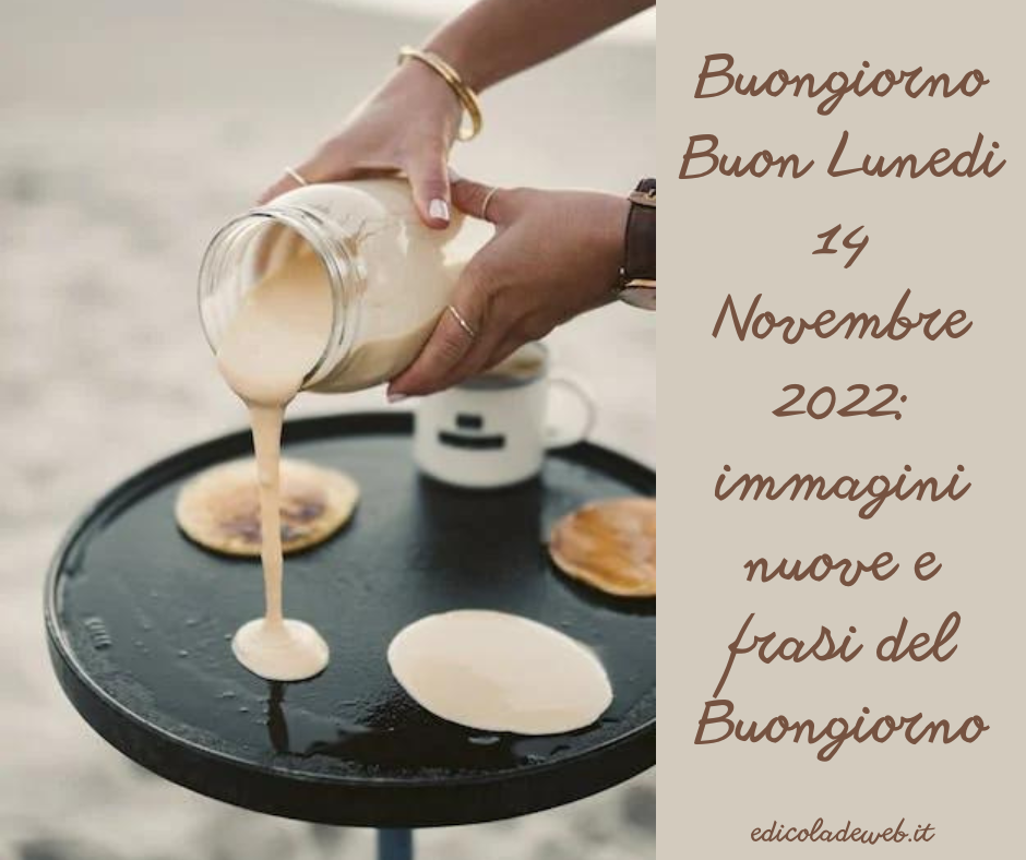 Buongiorno Buon Lunedi 14 Novembre 2022: immagini nuove e frasi del Buongiorno