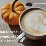 Buon Giovedi 3 Novembre 2022: immagini nuove e frasi del Buongiorno