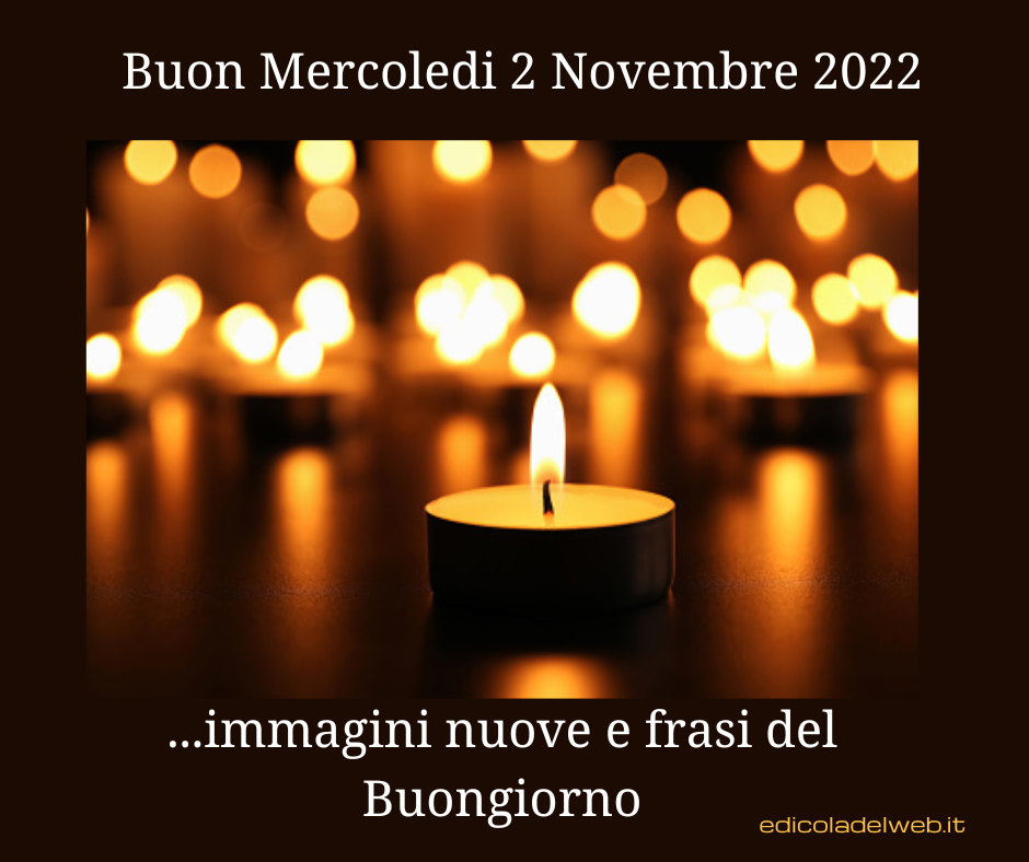 Buon Mercoledi 2 Novembre 2022: immagini nuove e frasi del Buongiorno