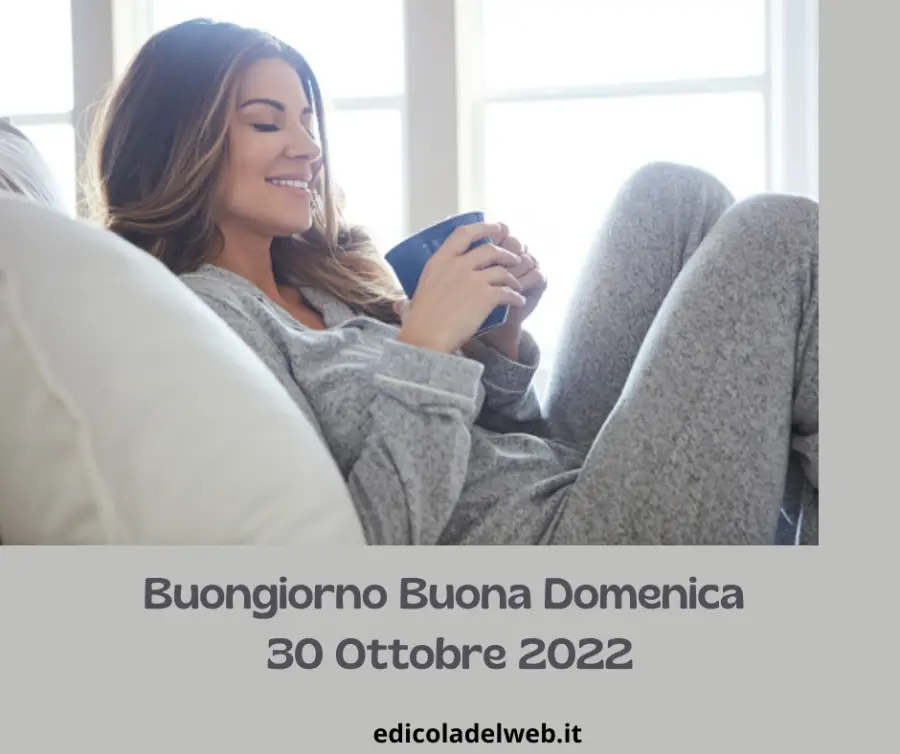 Buongiorno Buona Domenica 30 Ottobre 2022: immagini nuove e frasi da copiare