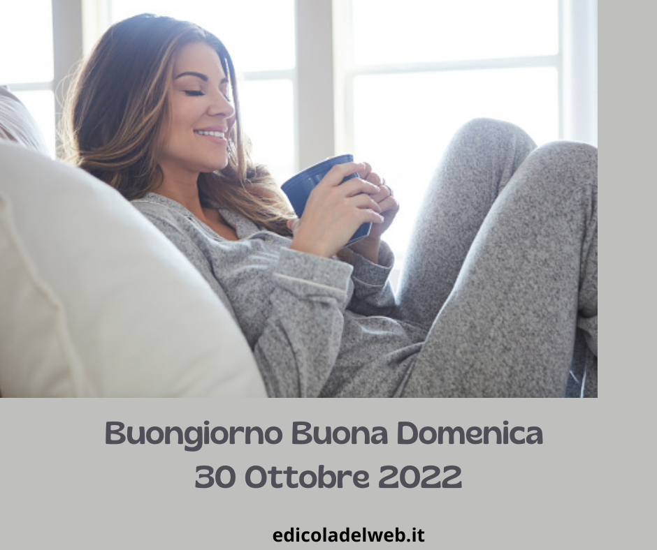 Buongiorno Buona Domenica 30 Ottobre 2022: immagini nuove e frasi da copiare