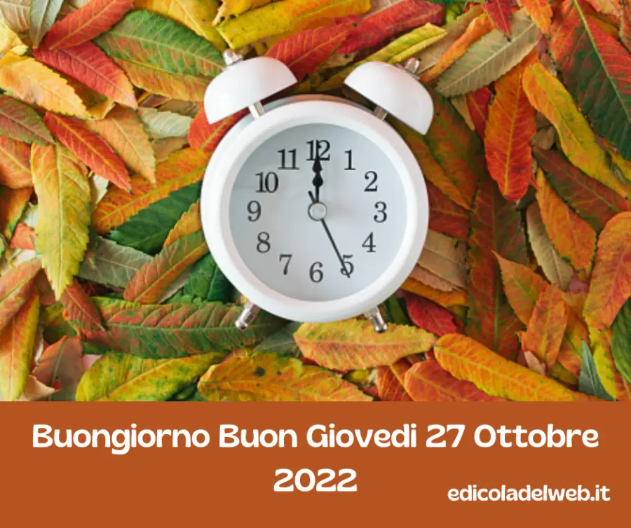 Buongiorno Buon Giovedi 27 Ottobre 2022: immagini nuove e frasi da copiare