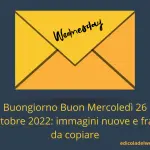 Buongiorno Buon Mercoledì 26 Ottobre 2022: immagini nuove e frasi da copiare