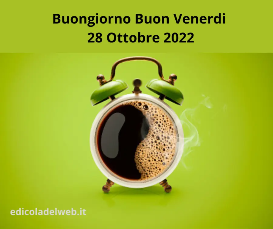Buongiorno Buon Venerdi 28 Ottobre 2022: immagini nuove e frasi da copiare