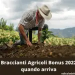 Braccianti Agricoli Bonus 2022 quando arriva