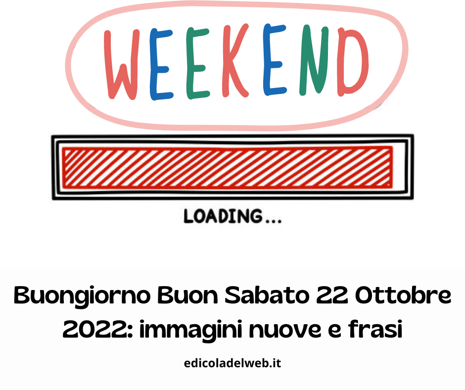 Buongiorno Buon Sabato 22 Ottobre 2022: immagini nuove e frasi da copiare