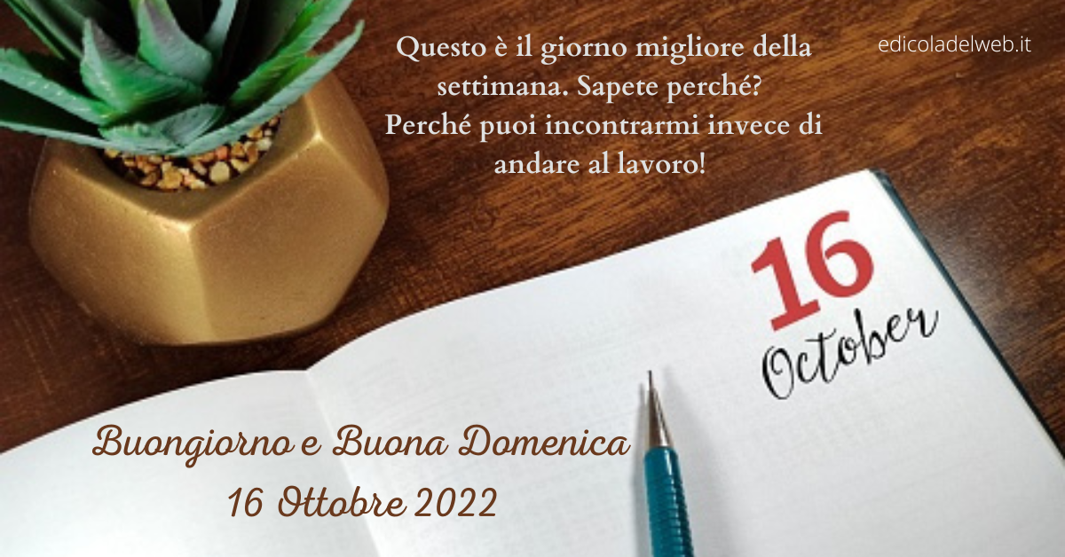 Buongiorno e Buona Domenica 16 Ottobre 2022: immagini nuove e frasi da copiare￼