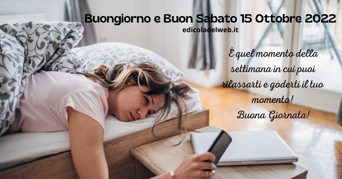 Buongiorno e Buon Sabato 15 Ottobre 2022: immagini nuove e frasi da copiare