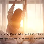 Buongiorno e Buon Martedì 11 Ottobre 2022: immagini nuove e frasi da copiare