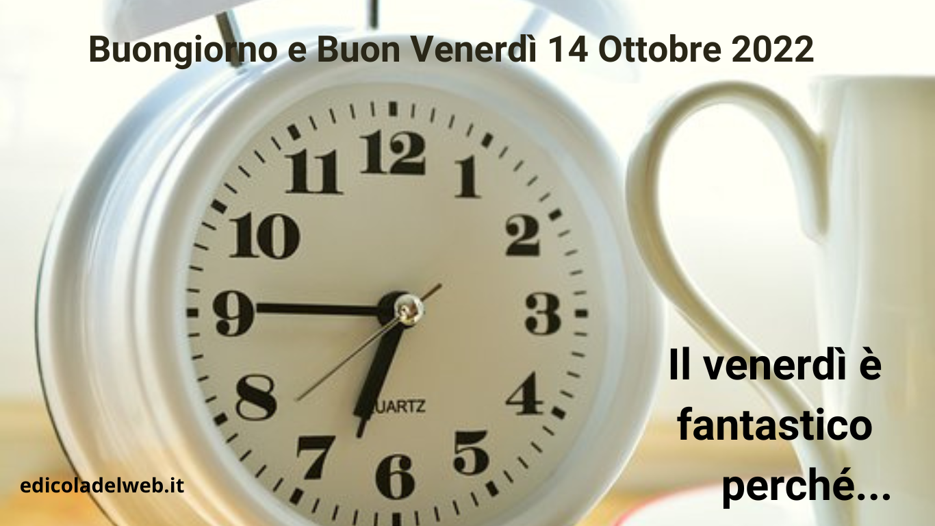 Buongiorno e Buon Venerdì 14 Ottobre 2022: immagini nuove e frasi da copiare