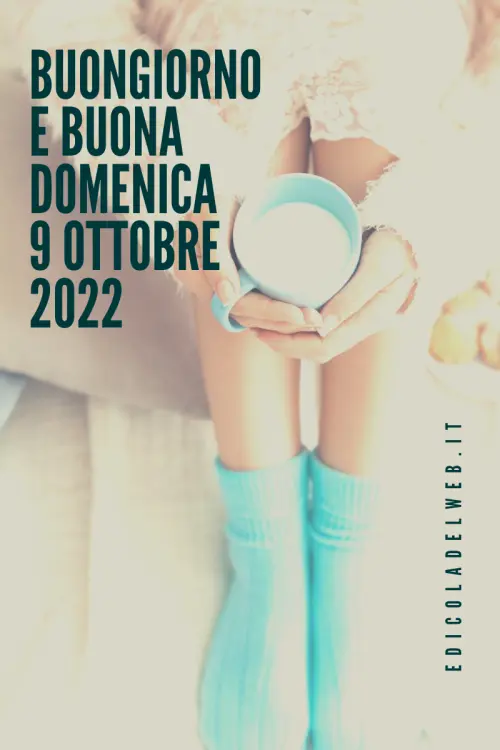 Buongiorno e Buona Domenica 9 Ottobre 2022: immagini nuove e frasi da copiare