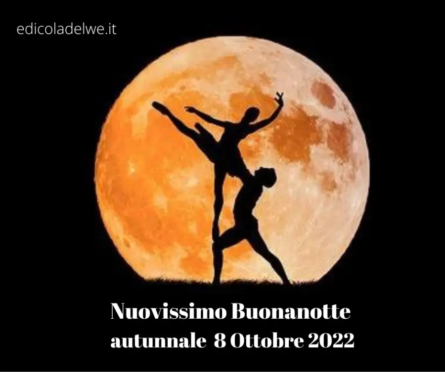 Buonanotte Immagini e Frasi Nuove Gratis per Whatsapp: 8 Ottobre 2022