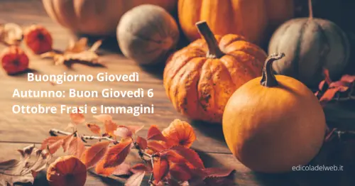 Buongiorno Giovedì Autunno: Buon Giovedì 6 Ottobre 2022, frasi e immagini