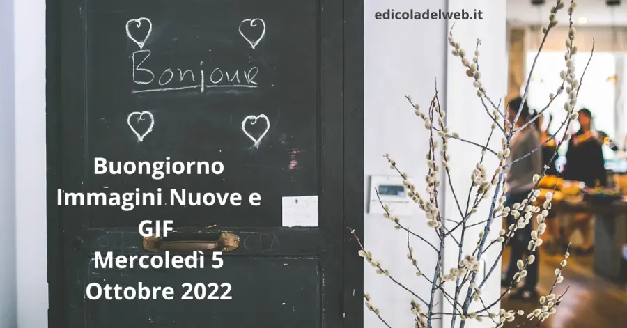Buongiorno Mercoledì 5 Ottobre 2022: Immagini Nuove gratis per Whatsapp, Immagini GIF