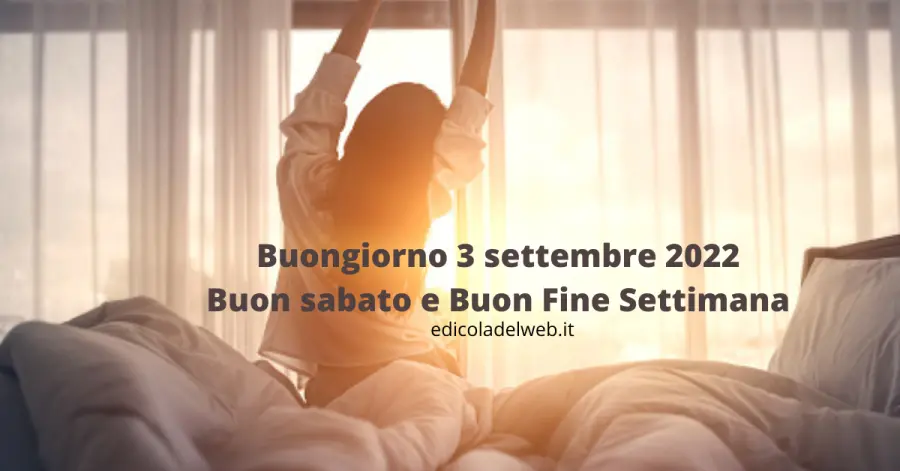 Buongiorno 3 settembre 2022, GIF, Buon sabato e Buon Fine Settimana