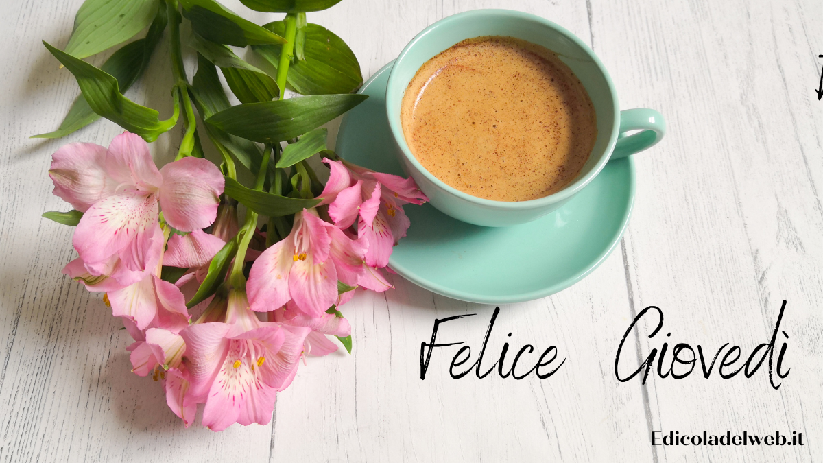 Buongiorno e Buon Giovedì 4 agosto: immagini nuove 2022