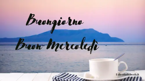 Buongiorno e Buon Mercoledì 27 luglio: immagini nuove 2022