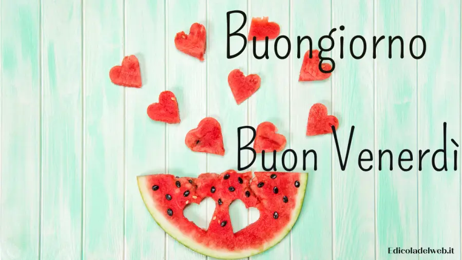 Buongiorno e Buon Venerdì 1 luglio: immagini nuove 2022