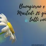 Buongiorno e Buon Martedì 20 giugno: immagini nuove 2022