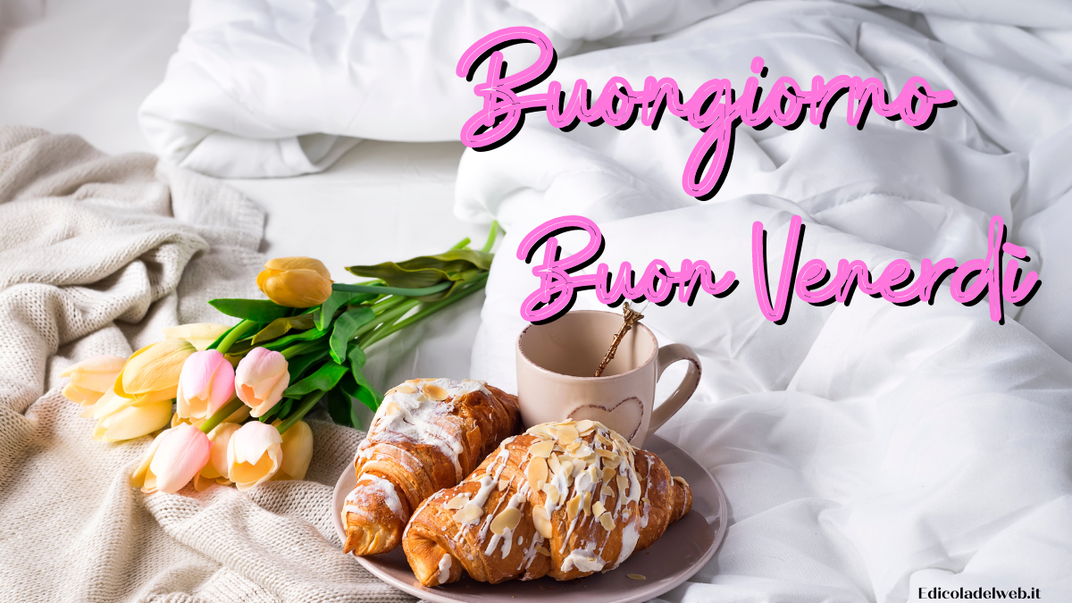 Buongiorno e Buon Venerdì 17 giugno: immagini nuove 2022