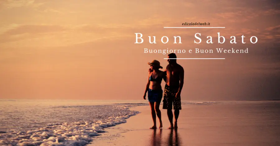 Buongiorno e Buon Sabato 18 giugno: immagini nuove 2022