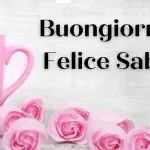 Buongiorno e Buon Sabato 21 maggio: Immagini nuove 2022