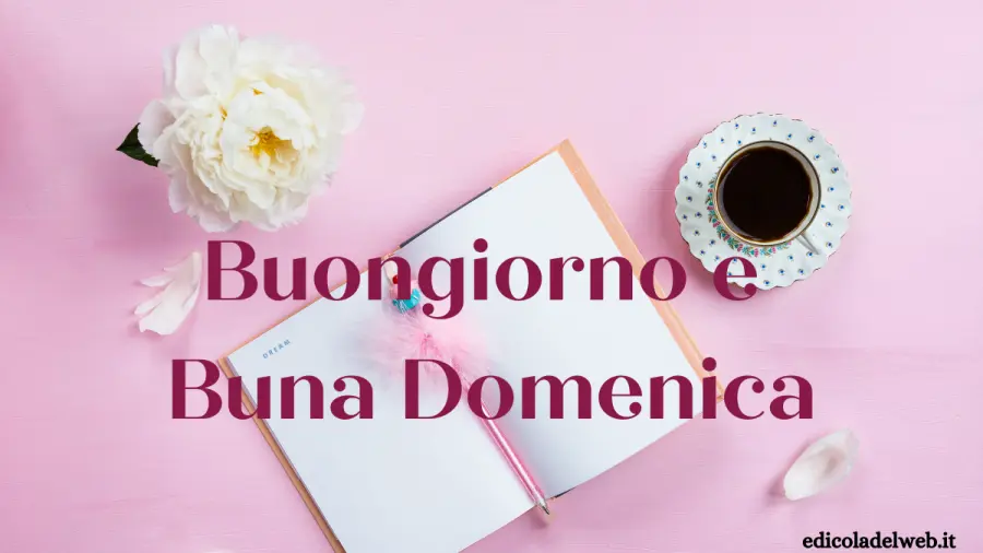 Buongiorno e Buona Domenica 15 maggio: immagini nuove 2022