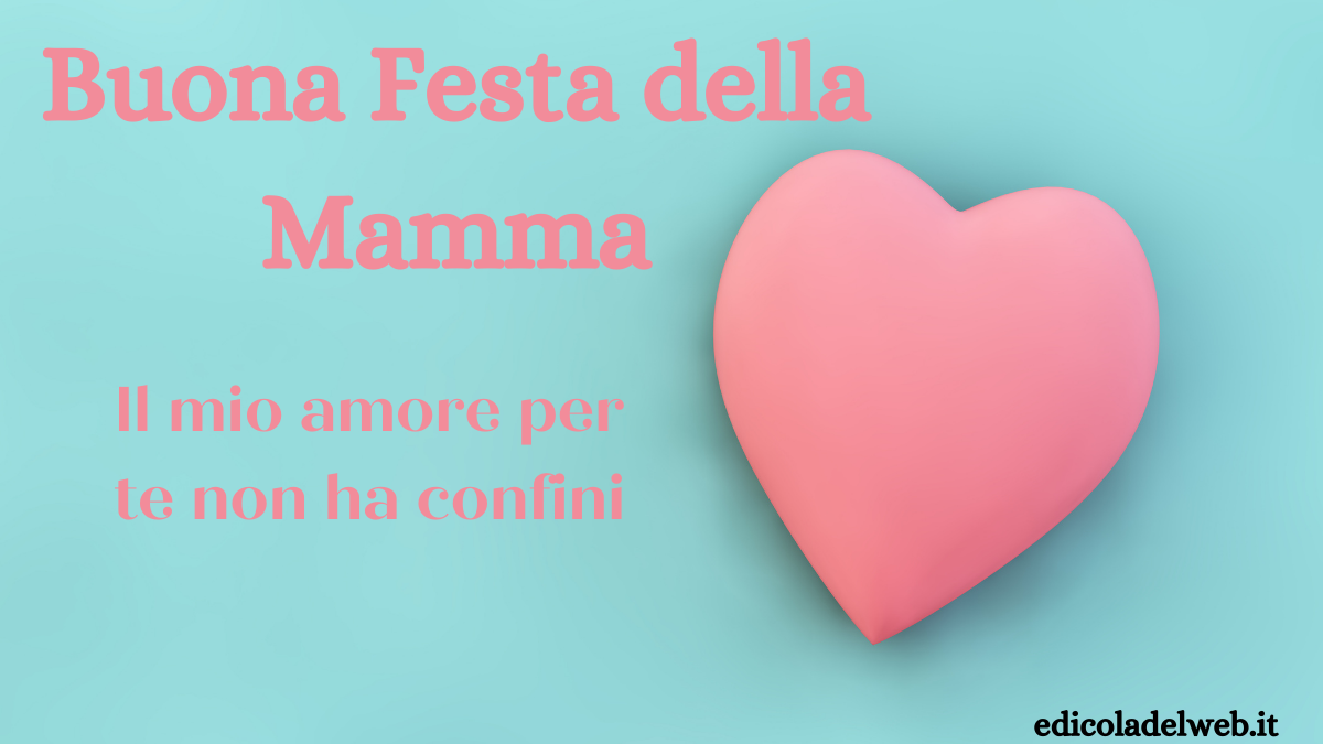 Buongiorno e Buona Festa della Mamma: Frasi da inviarle e Immagini Nuove