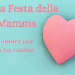 Buongiorno e Buona Festa della Mamma: Frasi da inviarle e Immagini Nuove