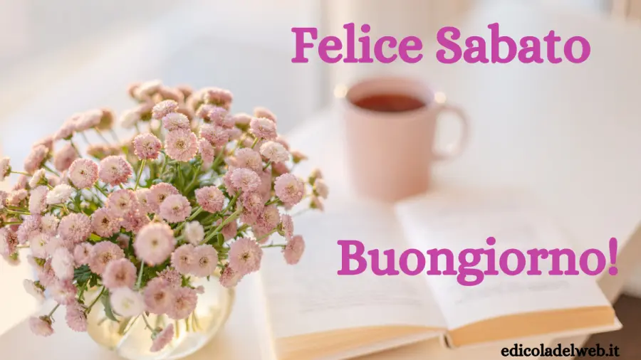 Buongiorno e Buon Sabato 7 maggio: Immagini nuove 2022