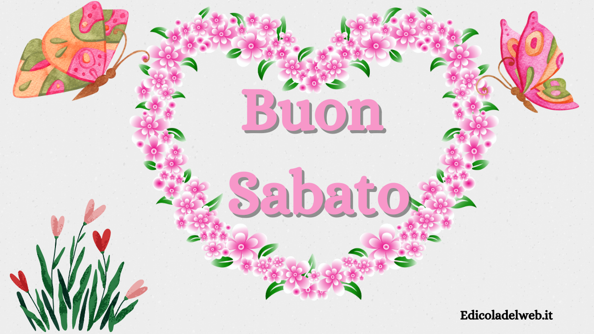 Buongiorno Buon Sabato 18 febbraio 2023: immagini e frasi nuove
