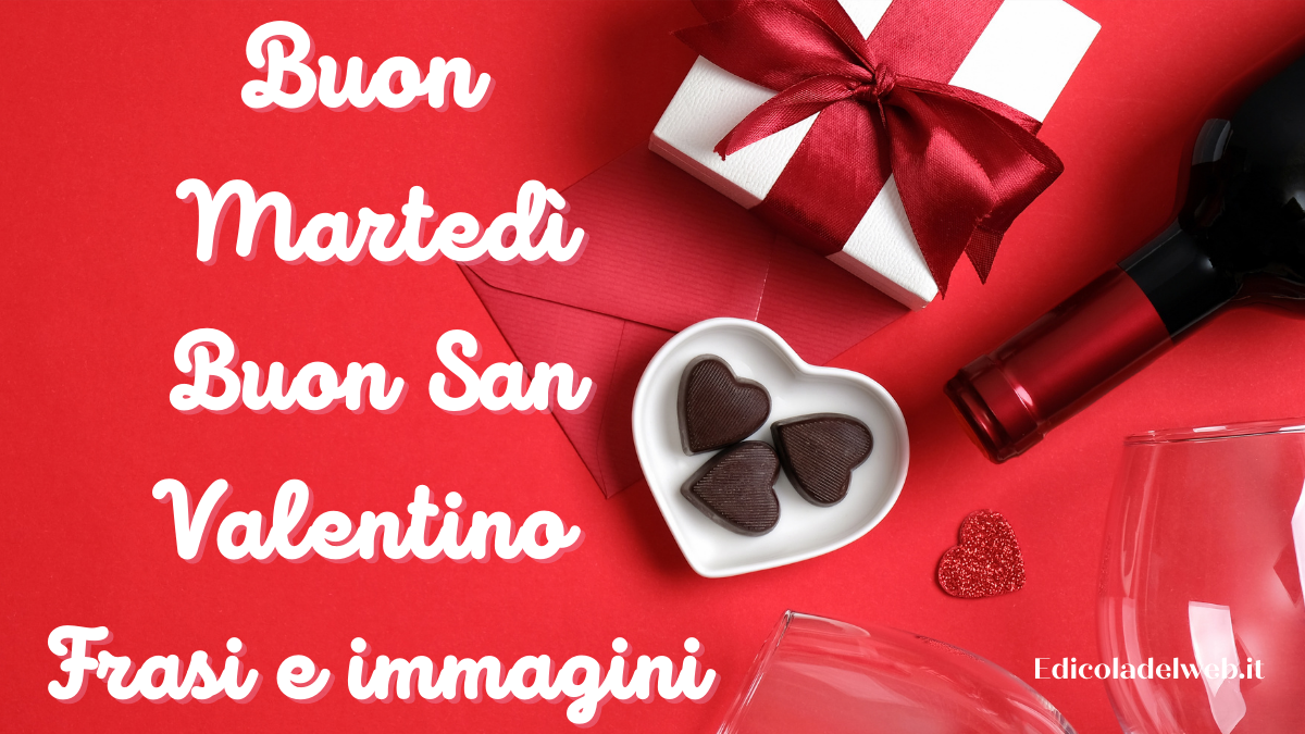 Buongiorno Buon Martedi 14 febbraio 2023: immagini e frasi nuove