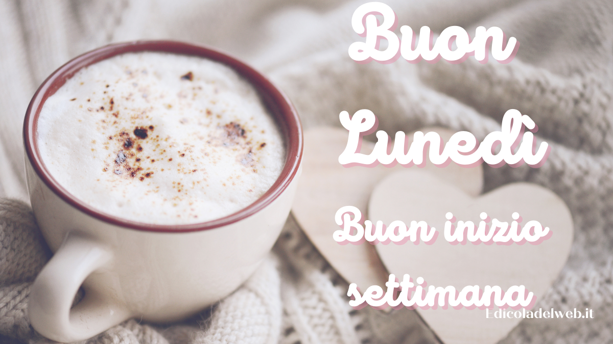 Buongiorno Buon Lunedi 13 febbraio 2023: immagini e frasi nuove
