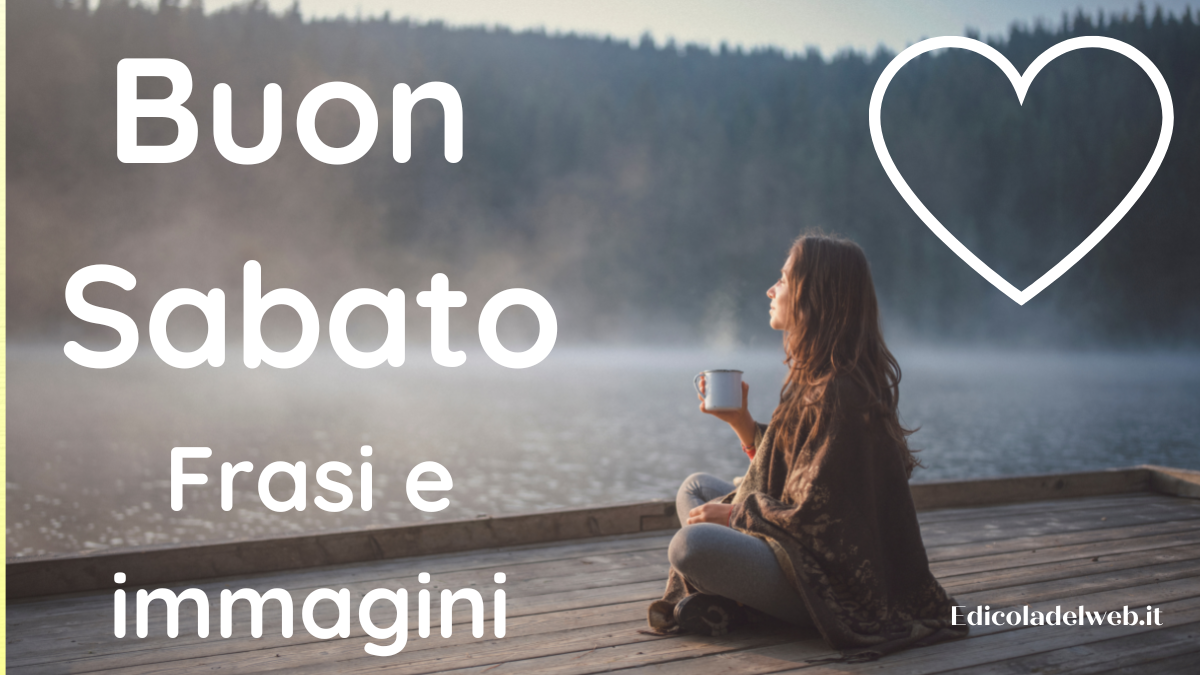 Buongiorno Buon Sabato 11 febbraio 2023: immagini e frasi nuove