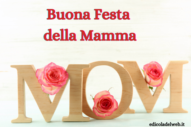 Buongiorno e Buona Festa della Mamma: Frasi da inviarle e Immagini Nuove