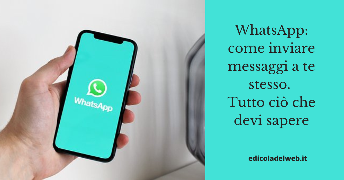 WhatsApp: come inviare messaggi a te stesso. Tutto ciò che devi sapere